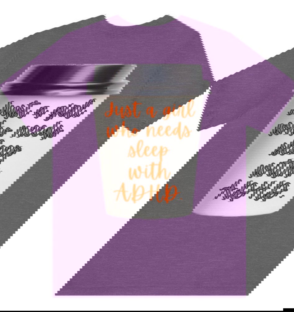 Just a girl with adhd that needs sleep - Empowering Apparel