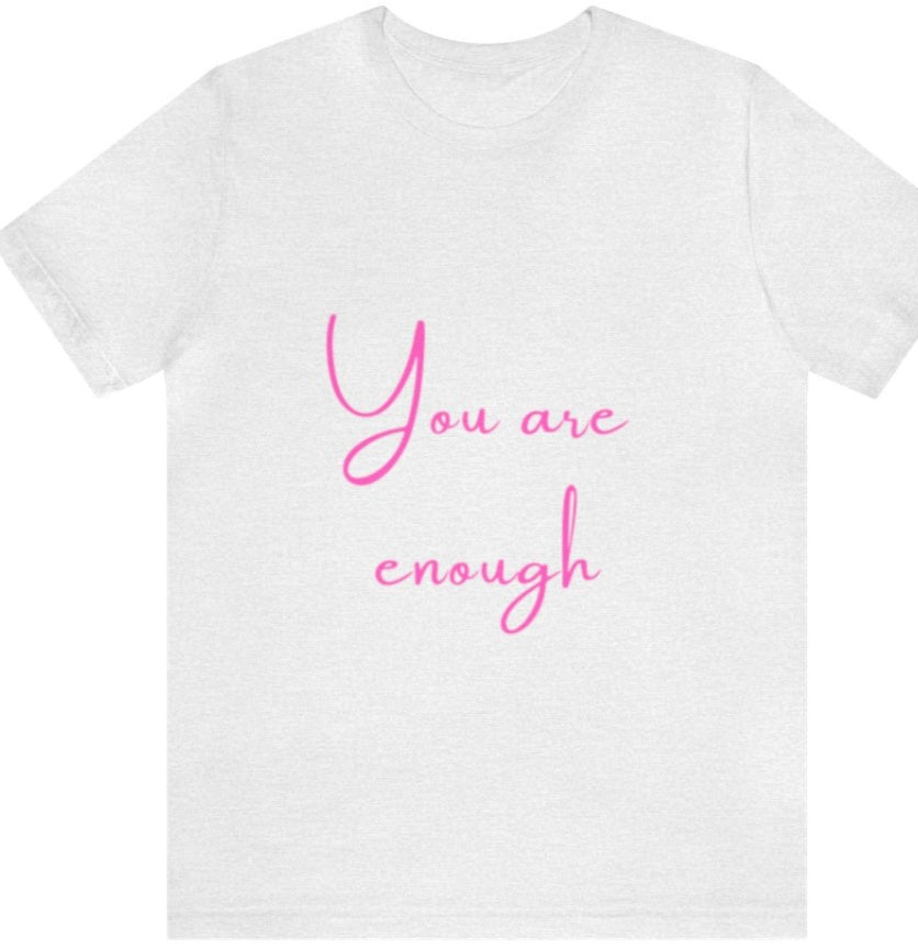 You are enough - Empowering Apparel 