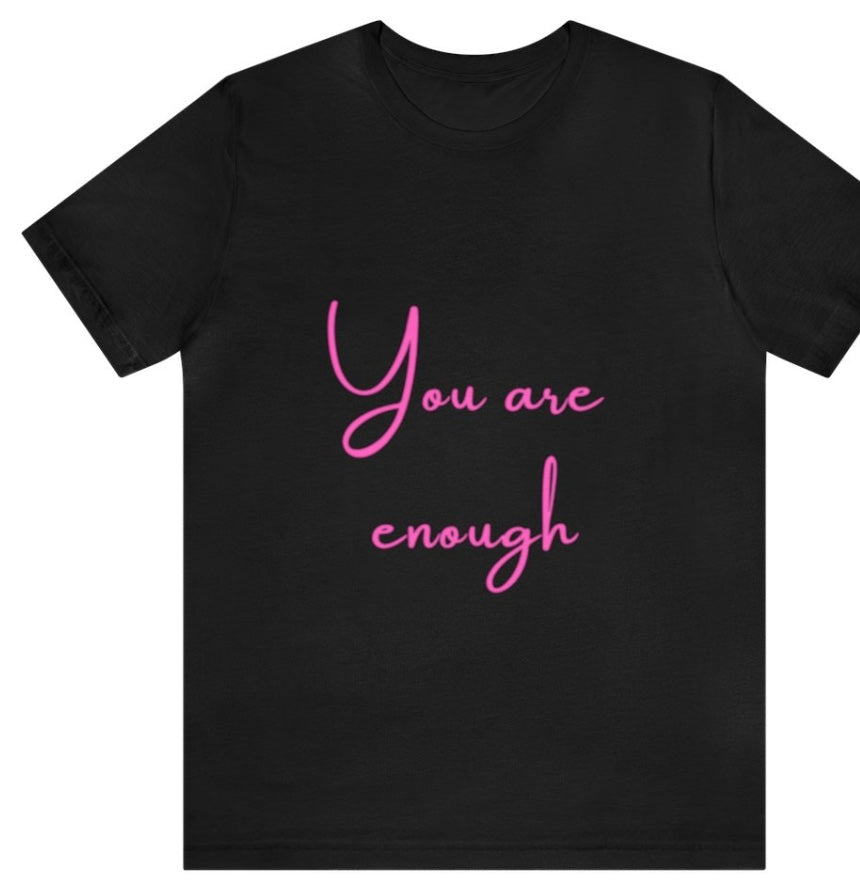 You are enough - Empowering Apparel 