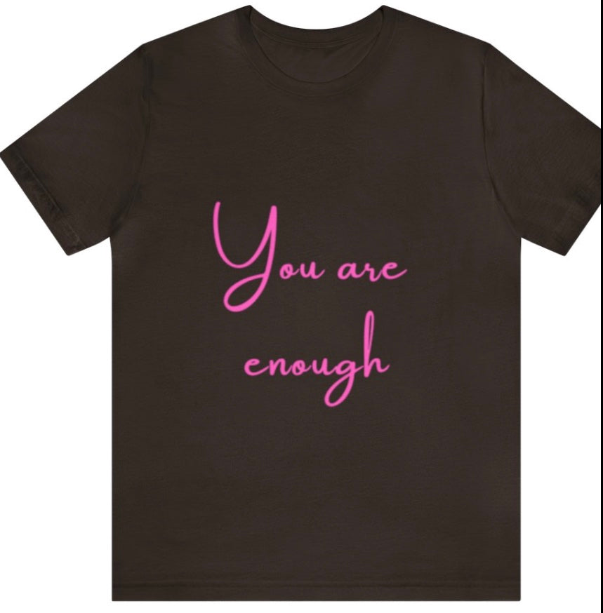 You are enough - Empowering Apparel 