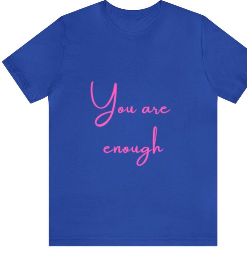 You are enough - Empowering Apparel 