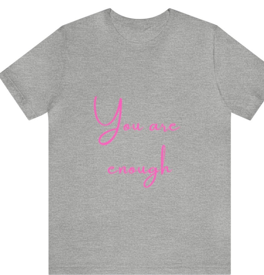 You are enough - Empowering Apparel 