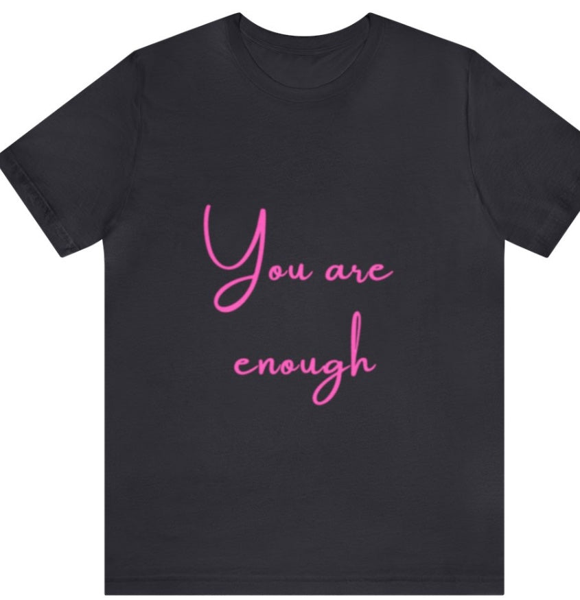 You are enough - Empowering Apparel 