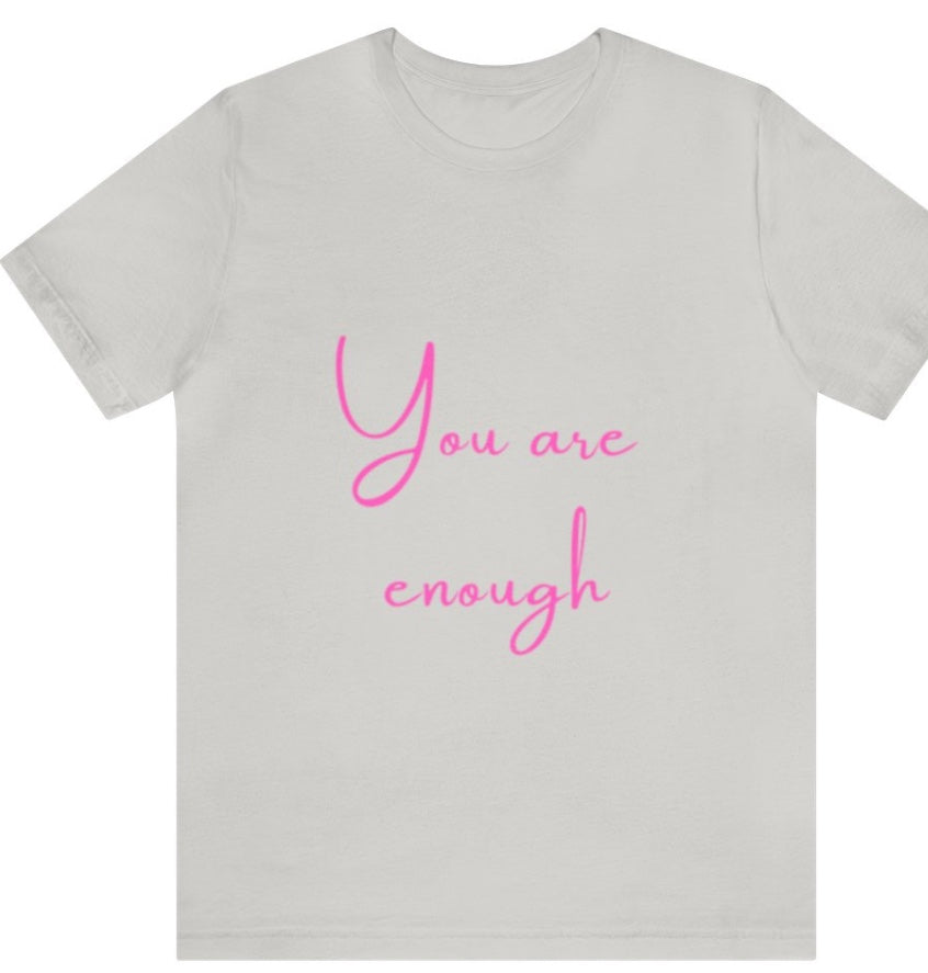 You are enough - Empowering Apparel 