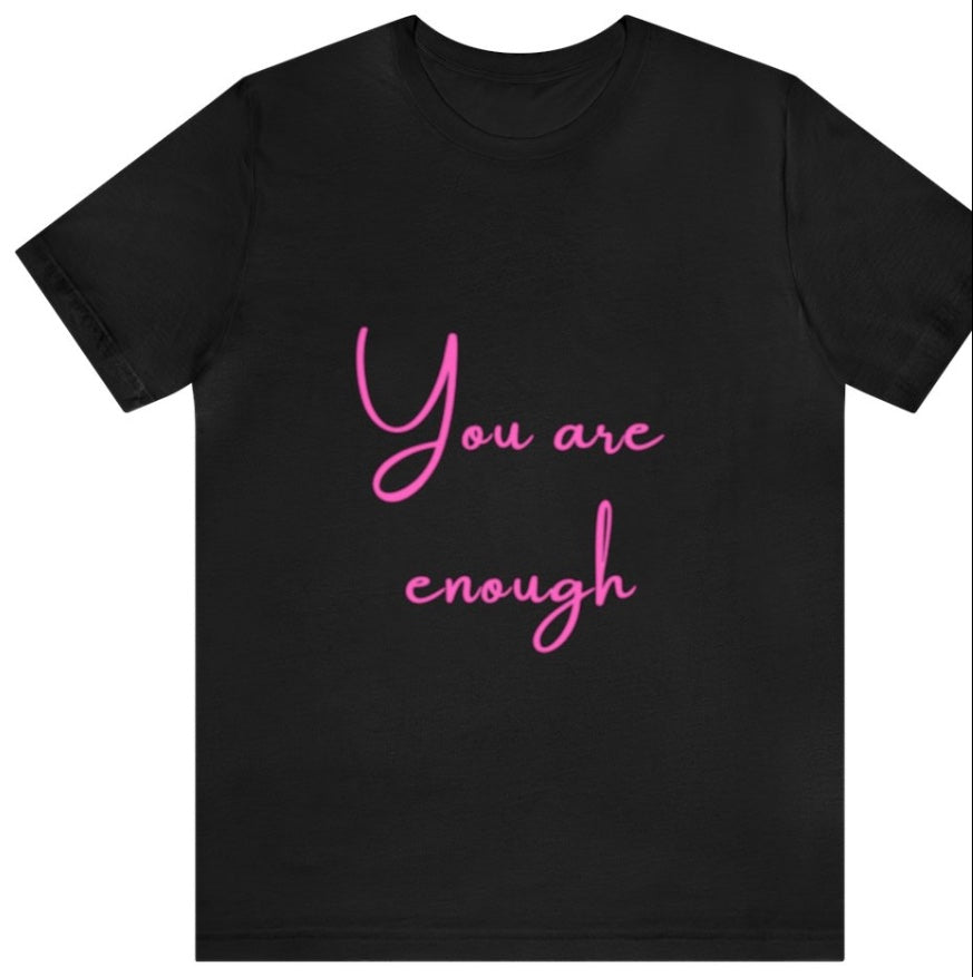 You are enough - Empowering Apparel 