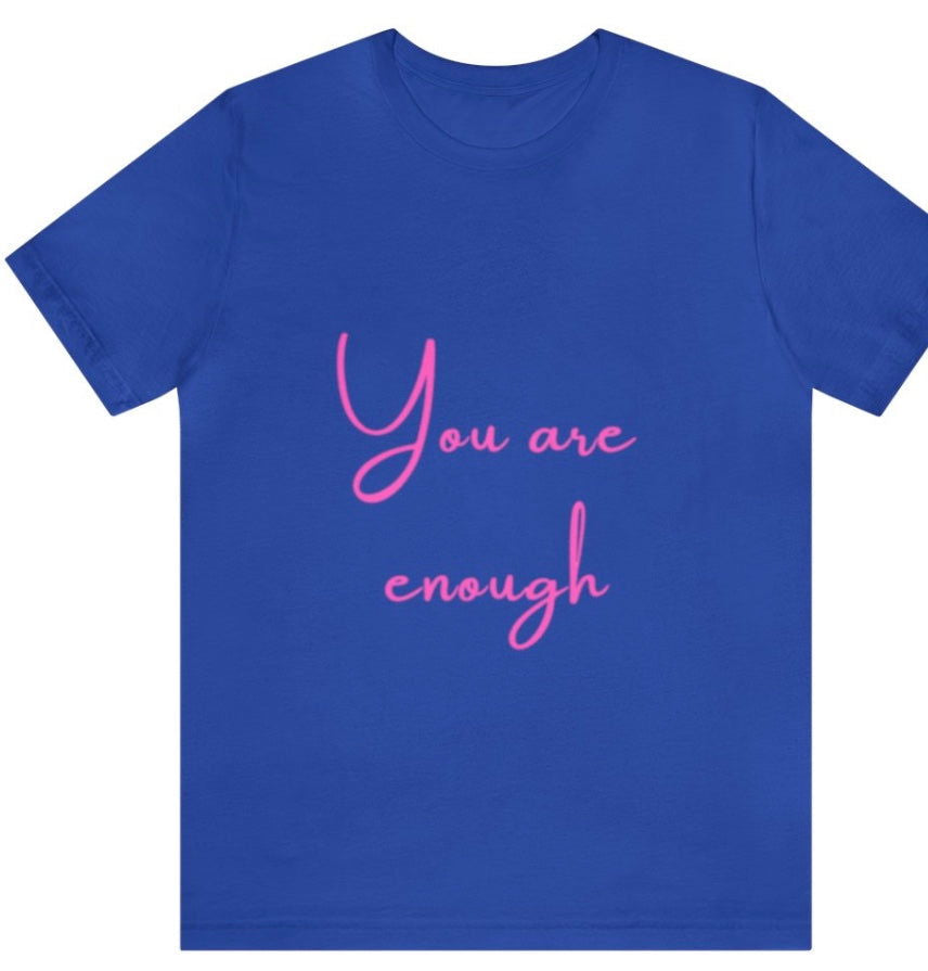 You are enough - Empowering Apparel 